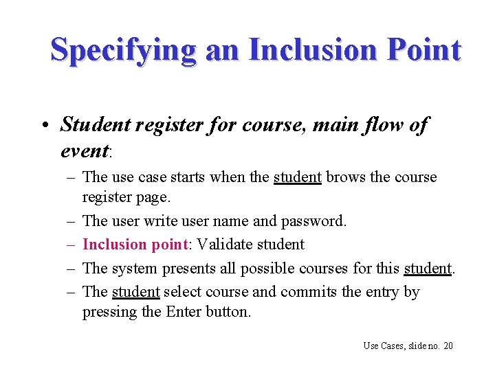 Specifying an Inclusion Point • Student register for course, main flow of event: –