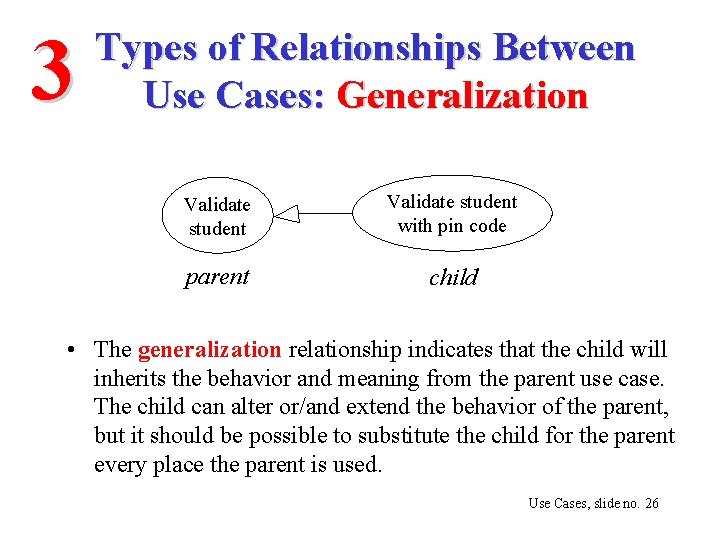 3 Types of Relationships Between Use Cases: Generalization Validate student with pin code parent