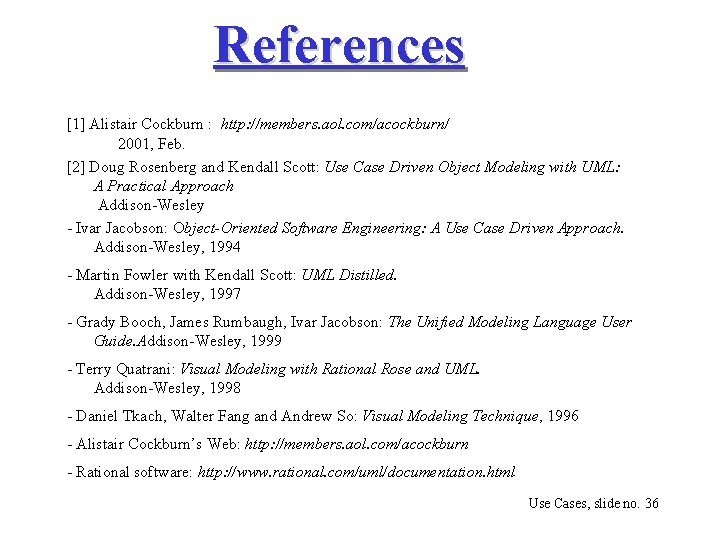 References [1] Alistair Cockburn : http: //members. aol. com/acockburn/ 2001, Feb. [2] Doug Rosenberg