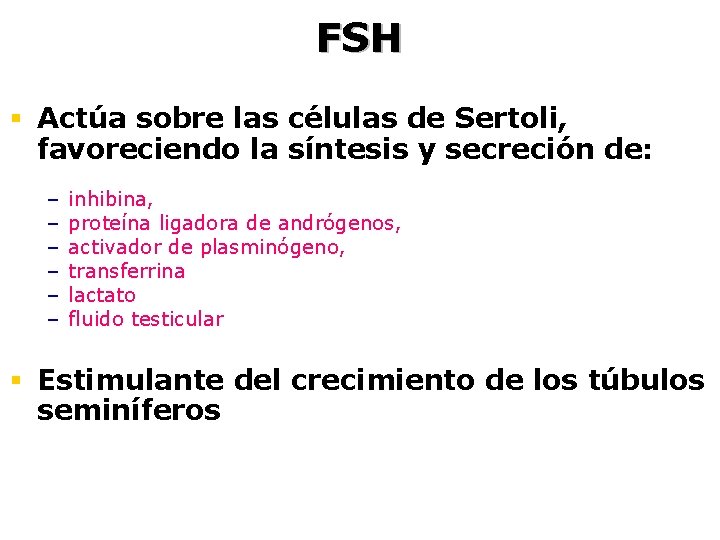 FSH § Actúa sobre las células de Sertoli, favoreciendo la síntesis y secreción de: