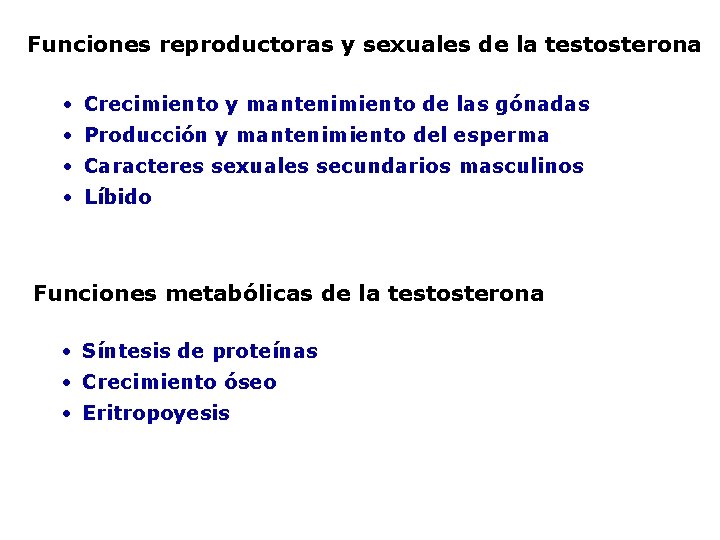 Funciones reproductoras y sexuales de la testosterona • Crecimiento y mantenimiento de las gónadas