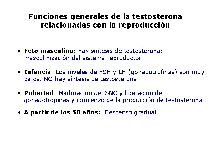 Funciones generales de la testosterona relacionadas con la reproducción • Feto masculino: hay síntesis