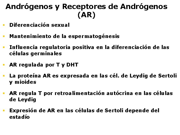 Andrógenos y Receptores de Andrógenos (AR) § Diferenciación sexual § Mantenimiento de la espermatogénesis