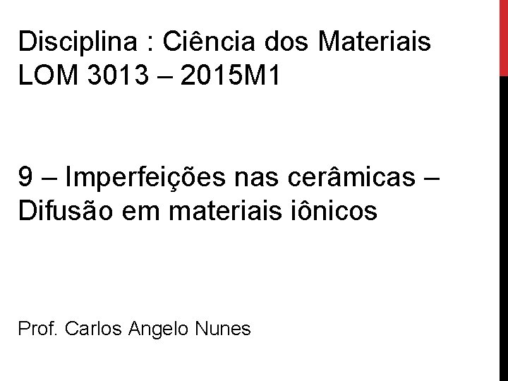 Disciplina : Ciência dos Materiais LOM 3013 – 2015 M 1 9 – Imperfeições