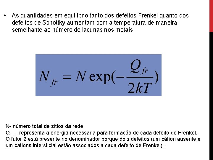  • As quantidades em equilíbrio tanto dos defeitos Frenkel quanto dos defeitos de