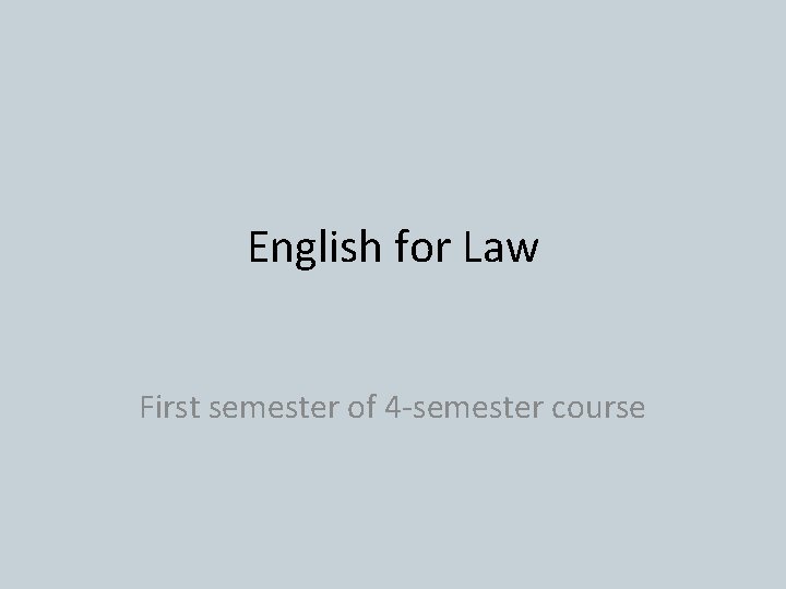 English for Law First semester of 4 -semester course 