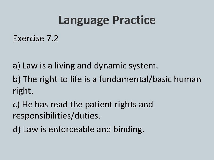 Language Practice Exercise 7. 2 a) Law is a living and dynamic system. b)