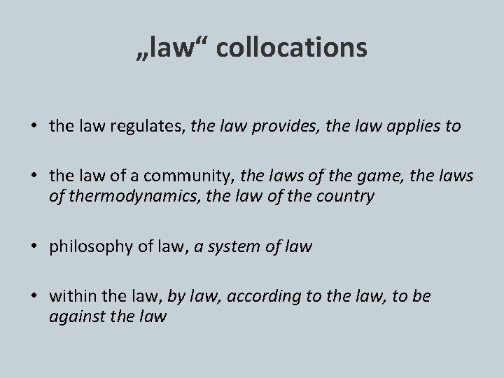 „law“ collocations • the law regulates, the law provides, the law applies to •