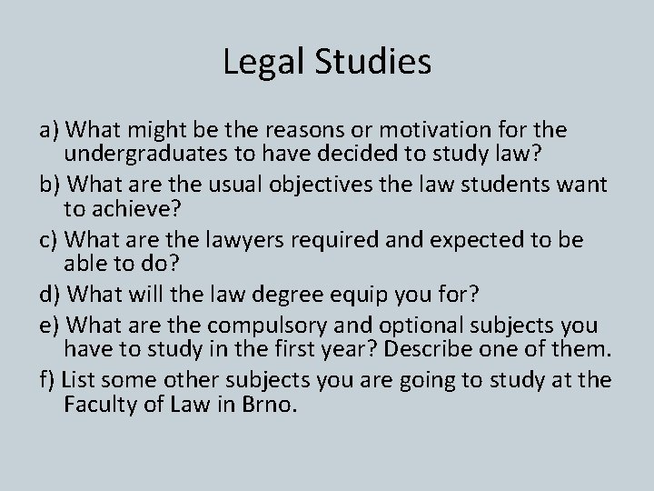 Legal Studies a) What might be the reasons or motivation for the undergraduates to