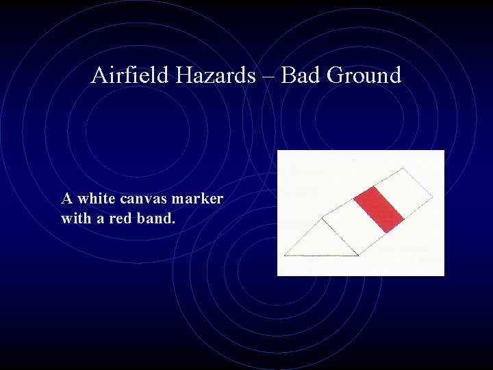 Airfield Hazards – Bad Ground A white canvas marker with a red band. 