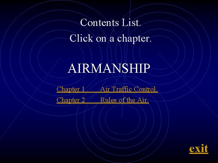 Contents List. Click on a chapter. AIRMANSHIP Chapter 1 Chapter 2 Air Traffic Control.