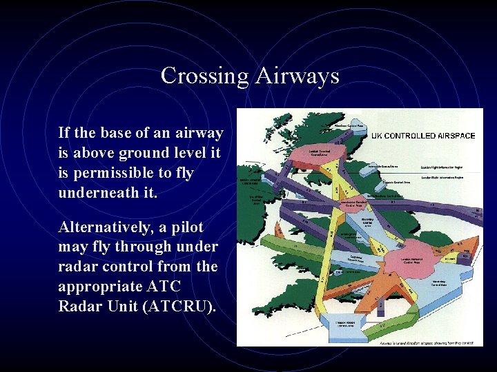 Crossing Airways If the base of an airway is above ground level it is