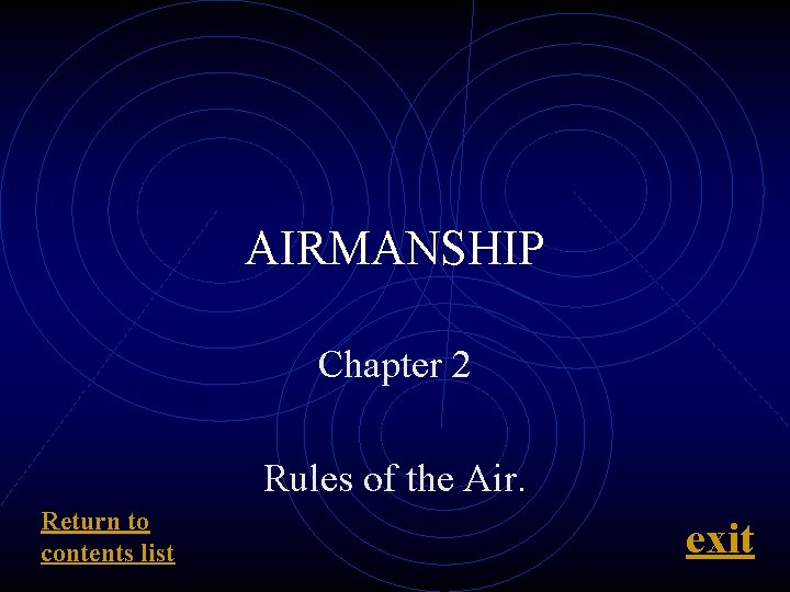AIRMANSHIP Chapter 2 Rules of the Air. Return to contents list exit 