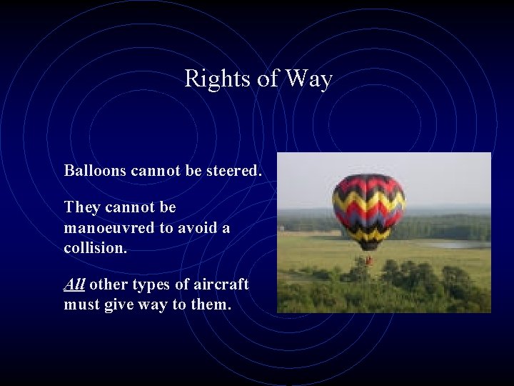 Rights of Way Balloons cannot be steered. They cannot be manoeuvred to avoid a