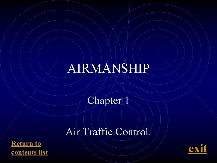 AIRMANSHIP Chapter 1 Air Traffic Control. Return to contents list exit 