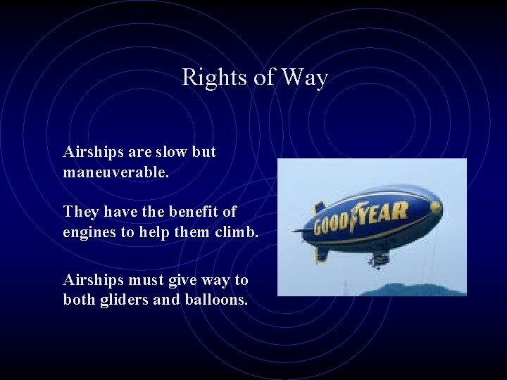 Rights of Way Airships are slow but maneuverable. They have the benefit of engines