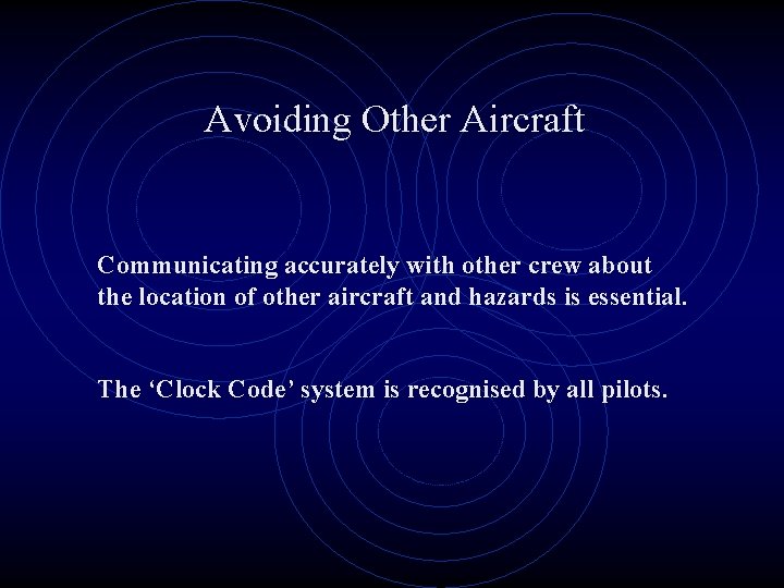Avoiding Other Aircraft Communicating accurately with other crew about the location of other aircraft