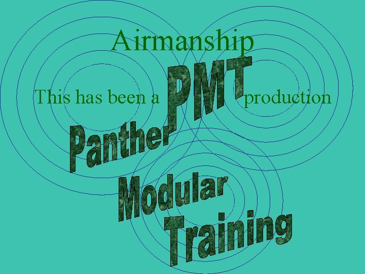 Airmanship This has been a production 