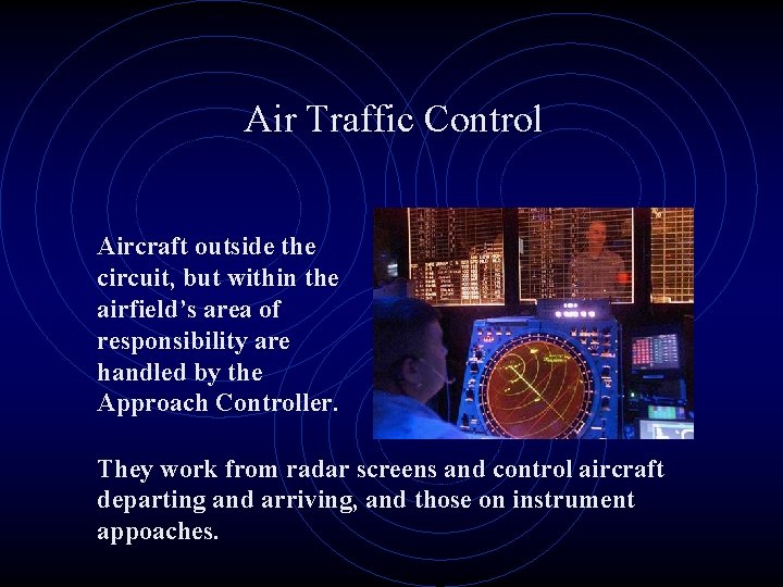 Air Traffic Control Aircraft outside the circuit, but within the airfield’s area of responsibility