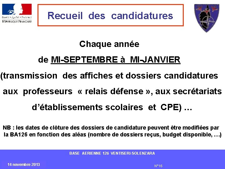 Recueil des candidatures Chaque année de MI-SEPTEMBRE à MI-JANVIER (transmission des affiches et dossiers