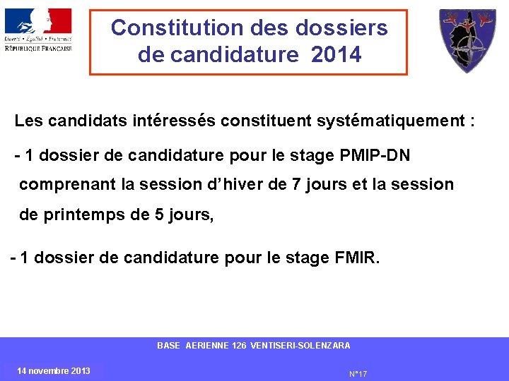 Constitution des dossiers de candidature 2014 Les candidats intéressés constituent systématiquement : - 1