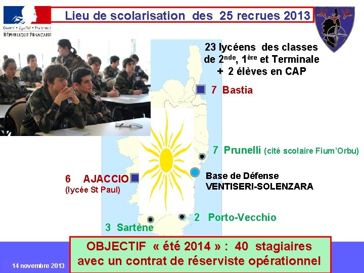 Lieu de scolarisation des 25 recrues 2013 23 lycéens des classes de 2 nde,