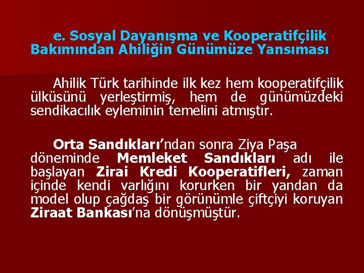 e. Sosyal Dayanışma ve Kooperatifçilik Bakımından Ahiliğin Günümüze Yansıması Ahilik Türk tarihinde ilk kez