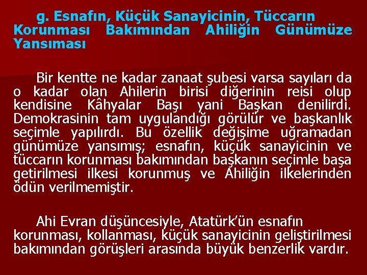 g. Esnafın, Küçük Sanayicinin, Tüccarın Korunması Bakımından Ahiliğin Günümüze Yansıması Bir kentte ne kadar