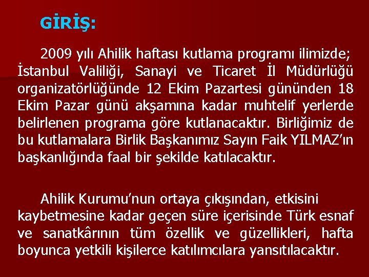 GİRİŞ: 2009 yılı Ahilik haftası kutlama programı ilimizde; İstanbul Valiliği, Sanayi ve Ticaret İl