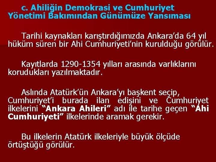 c. Ahiliğin Demokrasi ve Cumhuriyet Yönetimi Bakımından Günümüze Yansıması Tarihi kaynakları karıştırdığımızda Ankara’da 64