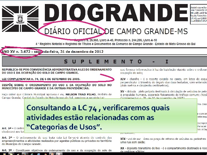 Consultando a LC 74 , verificaremos quais atividades estão relacionadas com as “Categorias de