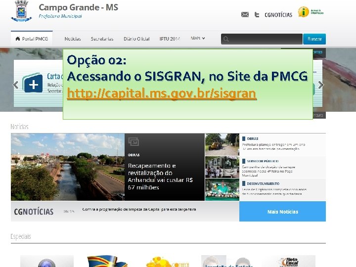 Opção 02: Acessando o SISGRAN, no Site da PMCG http: //capital. ms. gov. br/sisgran