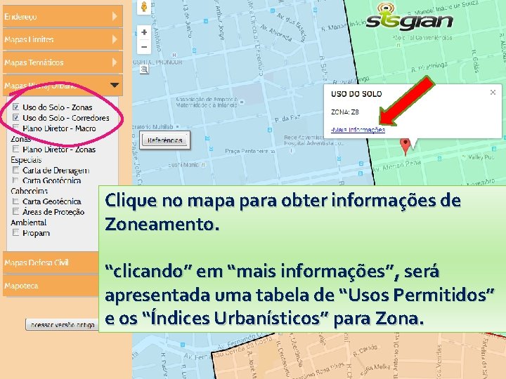 Clique no mapa para obter informações de Zoneamento. “clicando” em “mais informações”, será apresentada