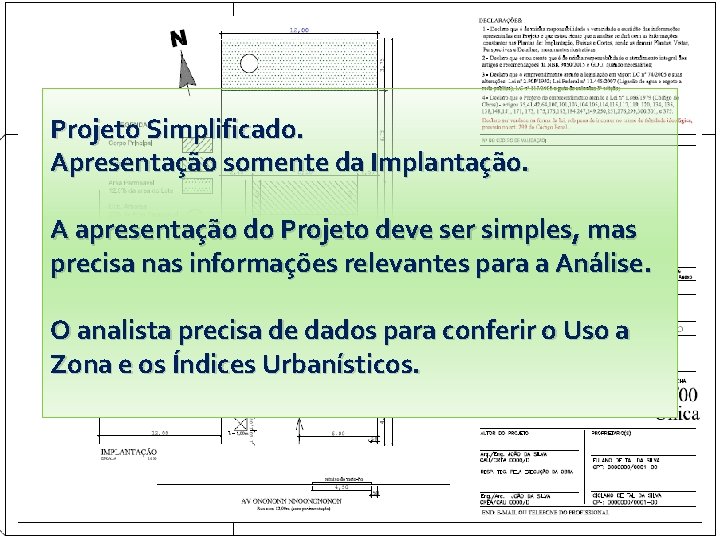 Projeto Simplificado. Apresentação somente da Implantação. A apresentação do Projeto deve ser simples, mas