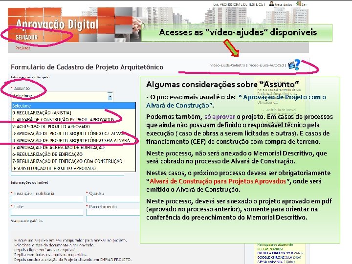 Acesses as “vídeo-ajudas” disponíveis Algumas considerações sobre “Assunto” - O processo mais usual é