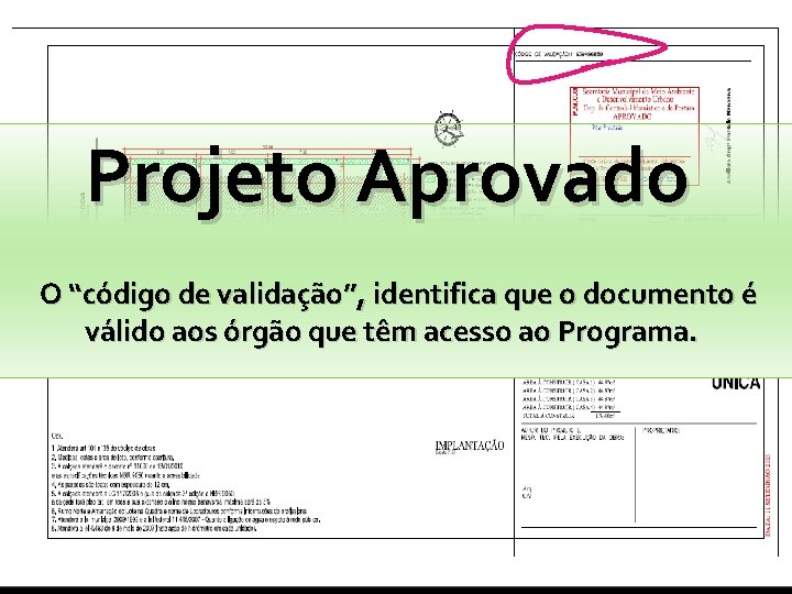 Projeto Aprovado O “código de validação”, identifica que o documento é válido aos órgão