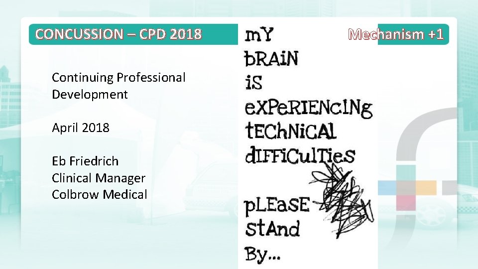 CONCUSSION – CPD 2018 Continuing Professional Development April 2018 Eb Friedrich Clinical Manager Colbrow