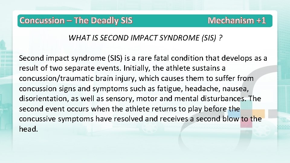 Concussion – The Deadly SIS Mechanism +1 WHAT IS SECOND IMPACT SYNDROME (SIS) ?