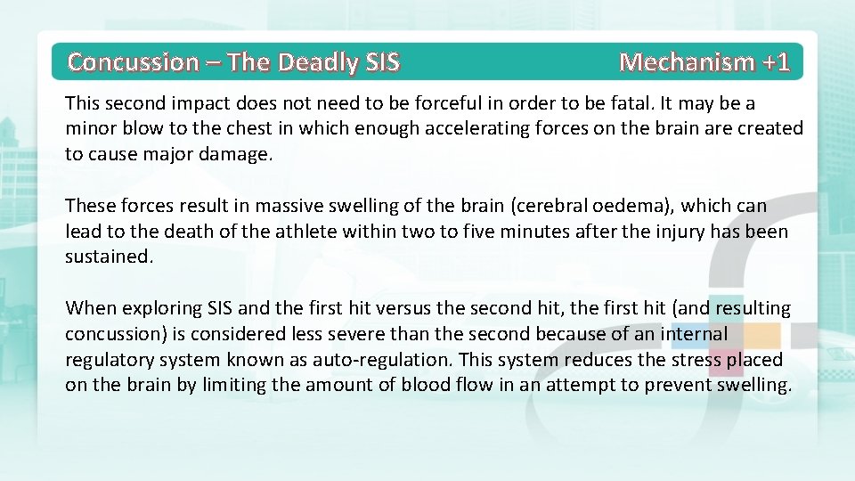 Concussion – The Deadly SIS Mechanism +1 This second impact does not need to