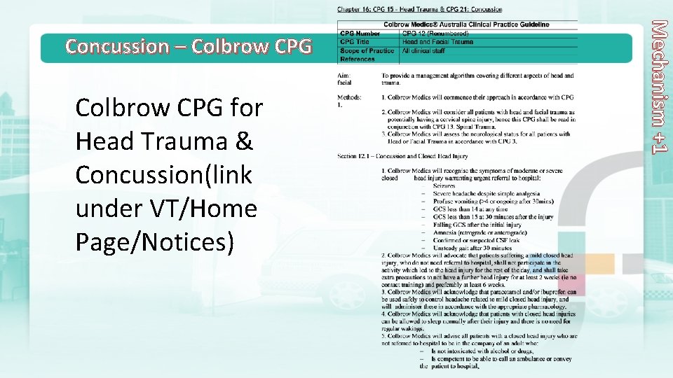 Colbrow CPG for Head Trauma & Concussion(link under VT/Home Page/Notices) Mechanism +1 Concussion –