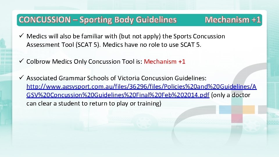 CONCUSSION – Sporting Body Guidelines Mechanism +1 ü Medics will also be familiar with