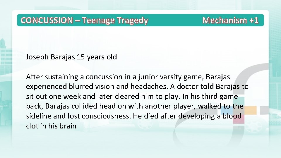 CONCUSSION – Teenage Tragedy Mechanism +1 Joseph Barajas 15 years old After sustaining a