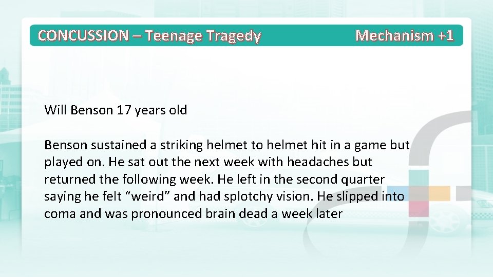 CONCUSSION – Teenage Tragedy Mechanism +1 Will Benson 17 years old Benson sustained a