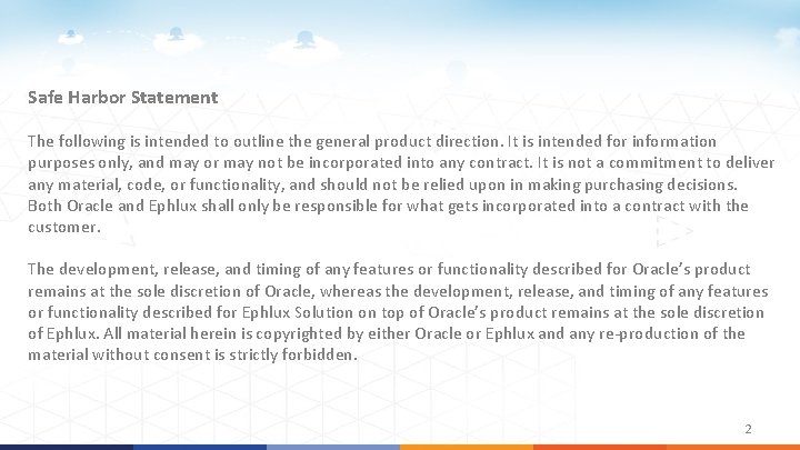 Safe Harbor Statement The following is intended to outline the general product direction. It
