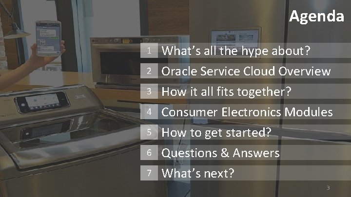 Agenda 1 What’s all the hype about? 2 Oracle Service Cloud Overview How it