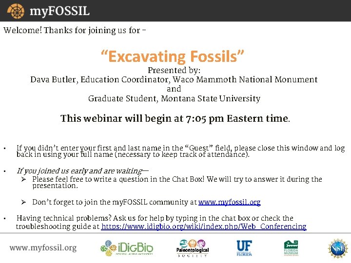 Welcome! Thanks for joining us for - “Excavating Fossils” Presented by: Dava Butler, Education