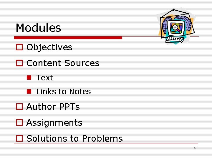 Modules o Objectives o Content Sources n Text n Links to Notes o Author