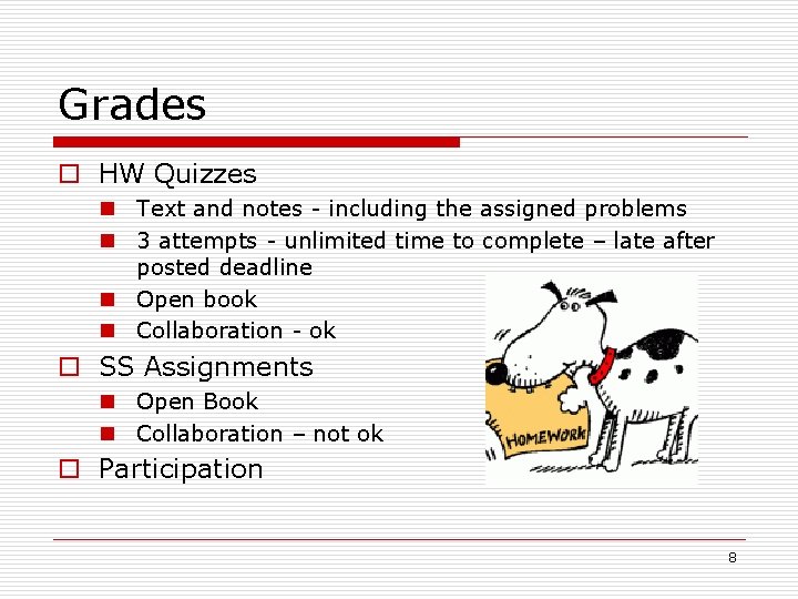 Grades o HW Quizzes n Text and notes - including the assigned problems n