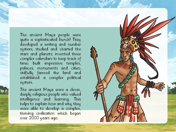 The ancient Maya people were quite a sophisticated bunch! They developed a writing and The ancient Maya people were quite a sophisticated bunch! They developed a writing and