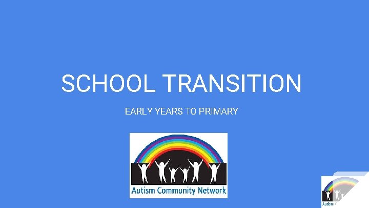 SCHOOL TRANSITION EARLY YEARS TO PRIMARY 